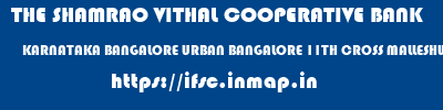 THE SHAMRAO VITHAL COOPERATIVE BANK  KARNATAKA BANGALORE URBAN BANGALORE 11TH CROSS MALLESHWARAM  ifsc code